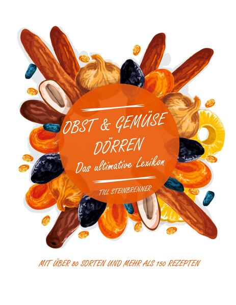 Produktbild: Obst & Gemüse dörren | Till Steinbrenner
