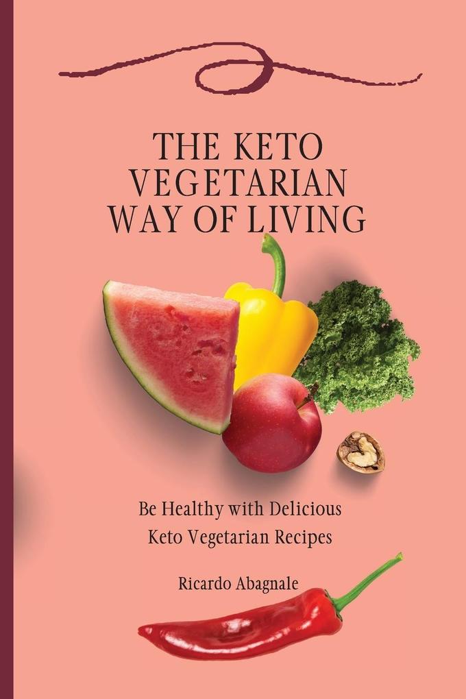 The Keto Vegetarian Way of Living als Taschenbuch