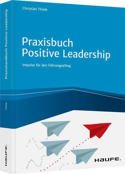 Produktbild: Praxisbuch Positive Leadership | Christian Thiele