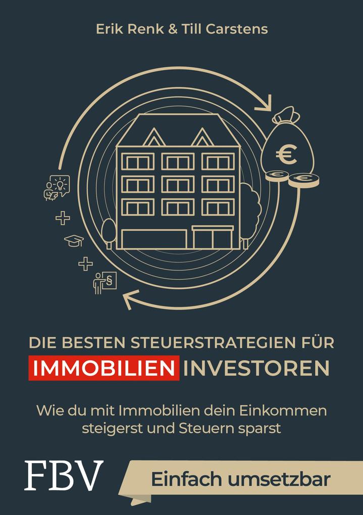 Produktbild: Die besten Steuerstrategien für Immobilieninvestoren | Erik Renk, Till Carstens