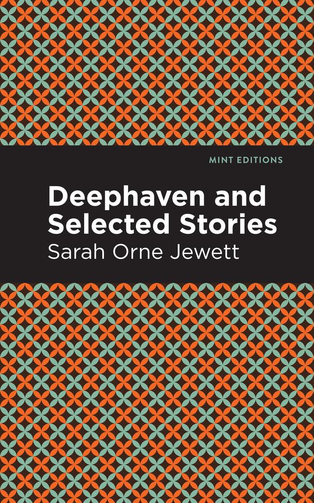 Produktbild: Deephaven and Selected Stories | Sarah Orne Jewett