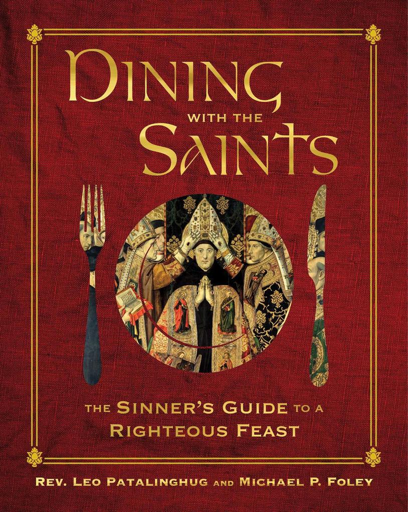 Weitere Ansicht: Dining with the Saints | Leo Patalinghug, Michael P. Foley