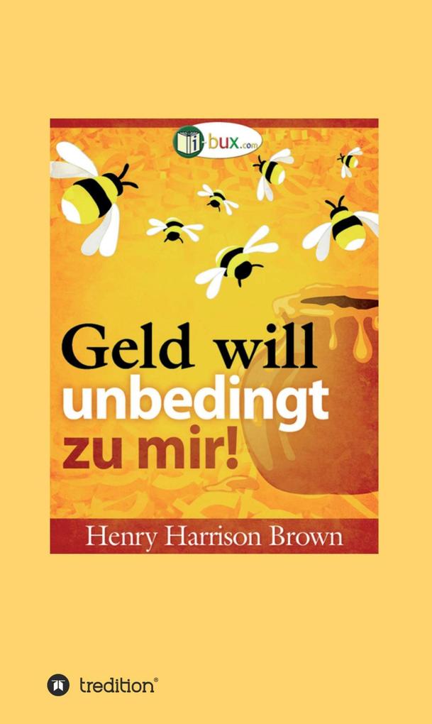 Produktbild: Geld will unbedingt zu mir! | Henry Harrison Brown