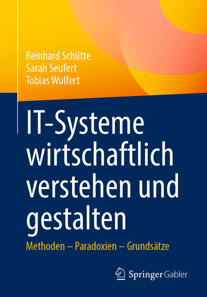 Produktbild: IT-Systeme wirtschaftlich verstehen und gestalten | Reinhard Schütte, Sarah Seufert, Tobias Wulfert
