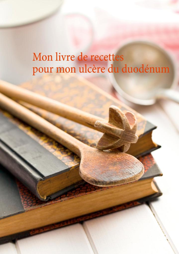 Produktbild: Mon livre de recettes pour mon ulcère du duodénum | Cédric Menard