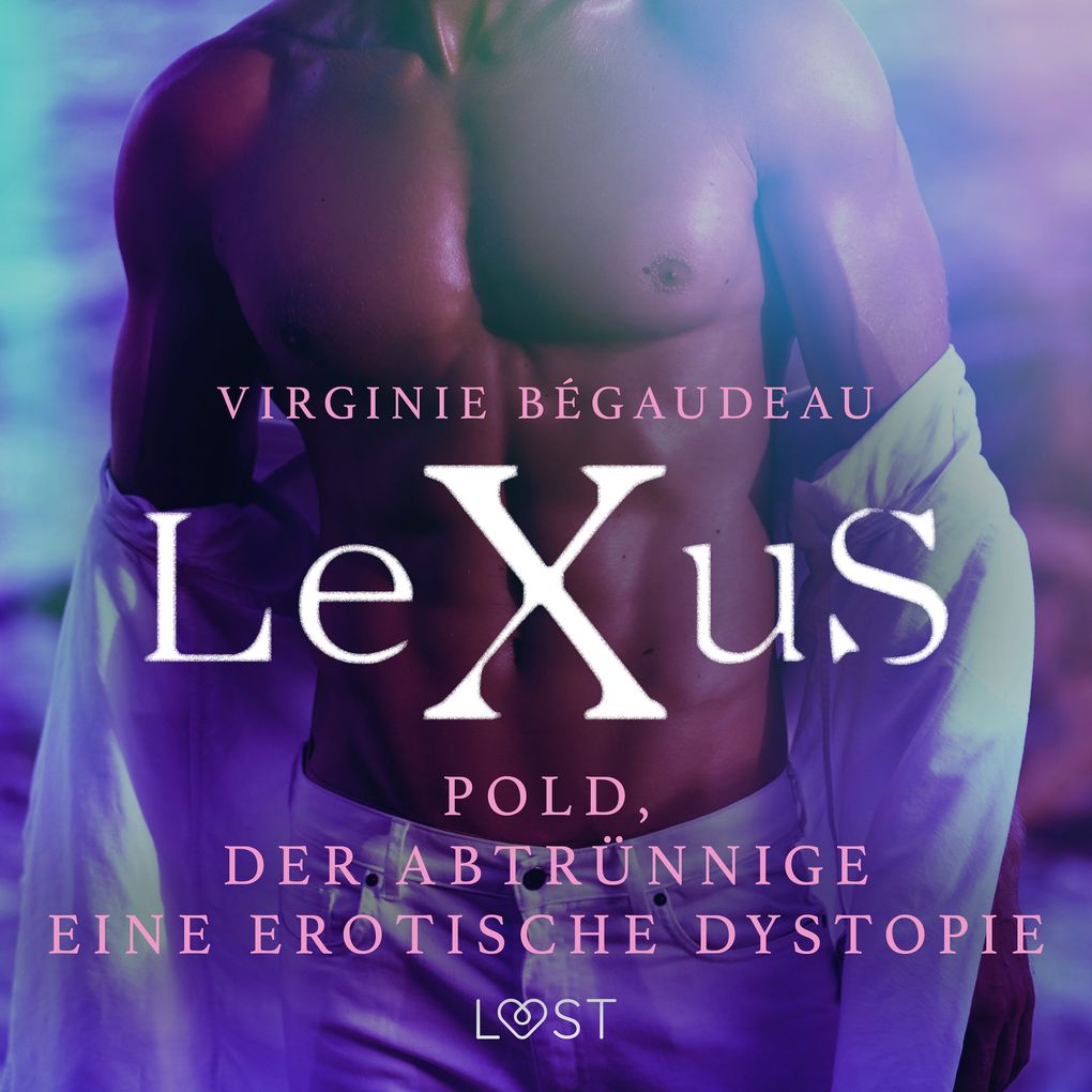 Produktbild: LeXuS: Pold, der Abtrünnige - Eine erotische Dystopie | Virginie Bégaudeau