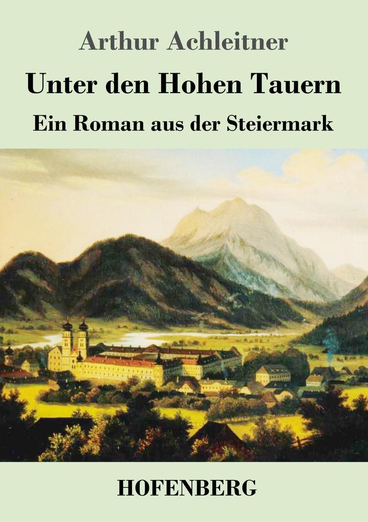 Produktbild: Unter den Hohen Tauern | Arthur Achleitner