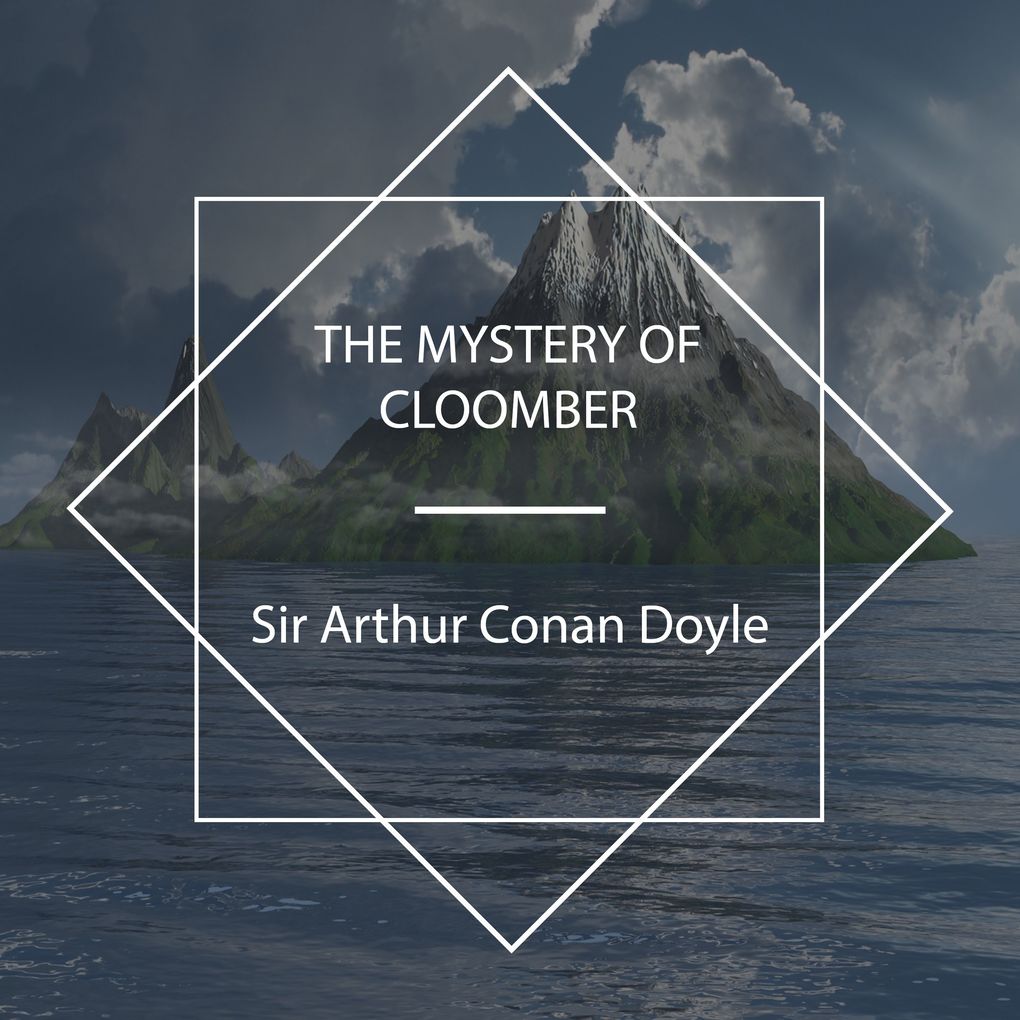Produktbild: The Mystery Of Cloomber | Sir Arthur Conan Doyle