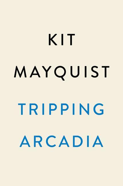 Produktbild: Tripping Arcadia | Kit Mayquist