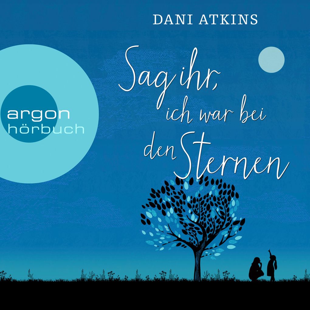 Produktbild: Sag ihr, ich war bei den Sternen | Dani Atkins
