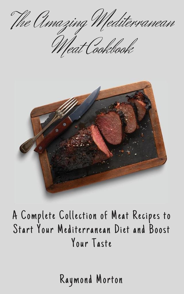 The Amazing Mediterranean Meat Cookbook als Buch (gebunden)