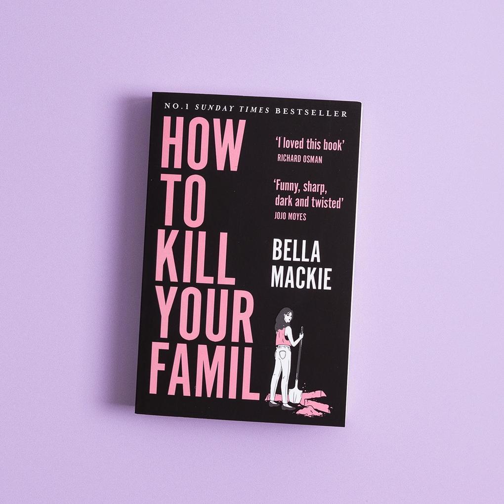Weitere Ansicht: How to Kill Your Family | Bella Mackie