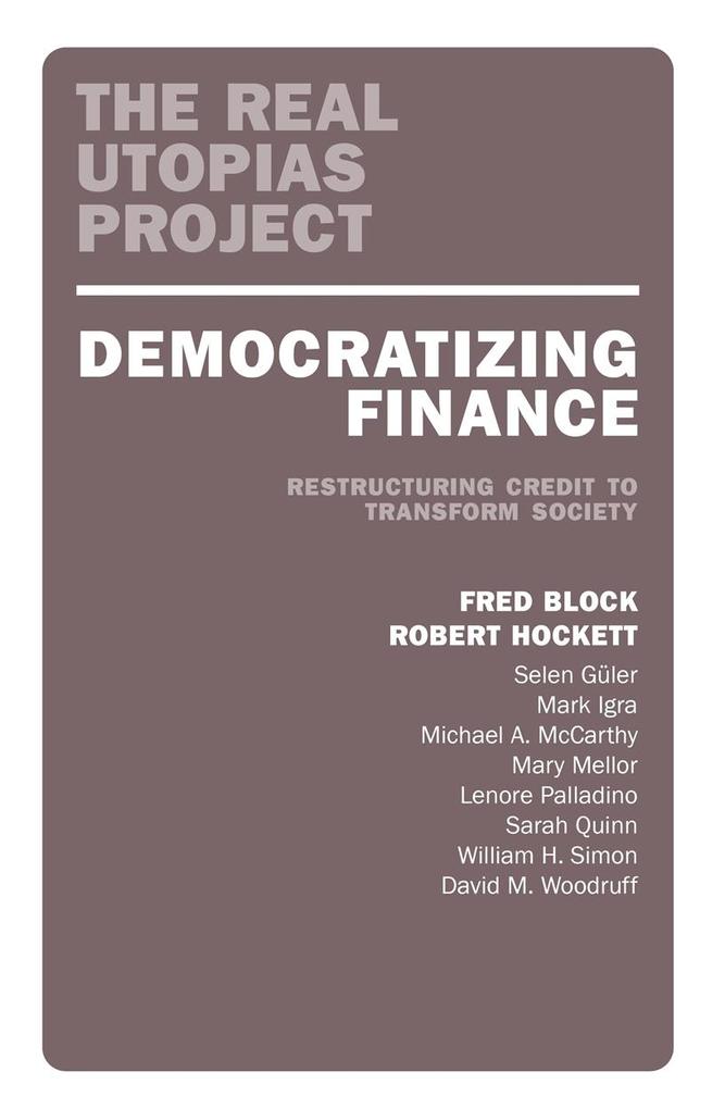 Democratizing Finance: Restructuring Credit to Transform Society als Taschenbuch