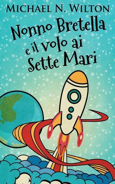 Produktbild: Nonno Bretella e il volo ai Sette Mari | Michael N. Wilton