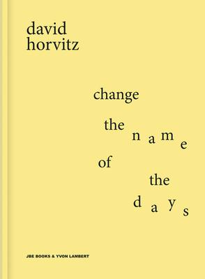David Horvitz: Change the Name of the Days als Buch (gebunden)