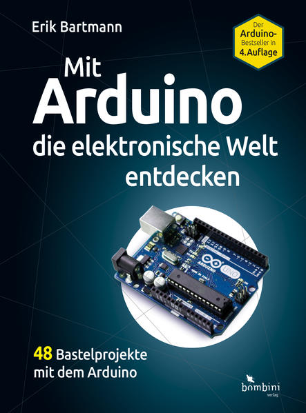 Produktbild: Mit Arduino die elektronische Welt entdecken | Erik Bartmann
