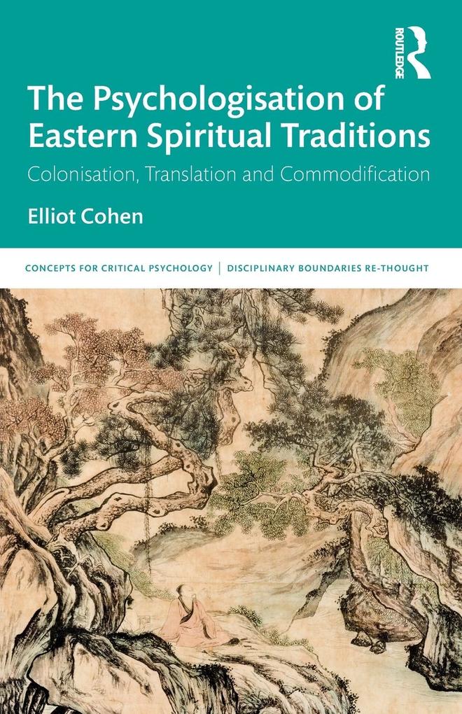 Produktbild: The Psychologisation of Eastern Spiritual Traditions | Elliot Cohen