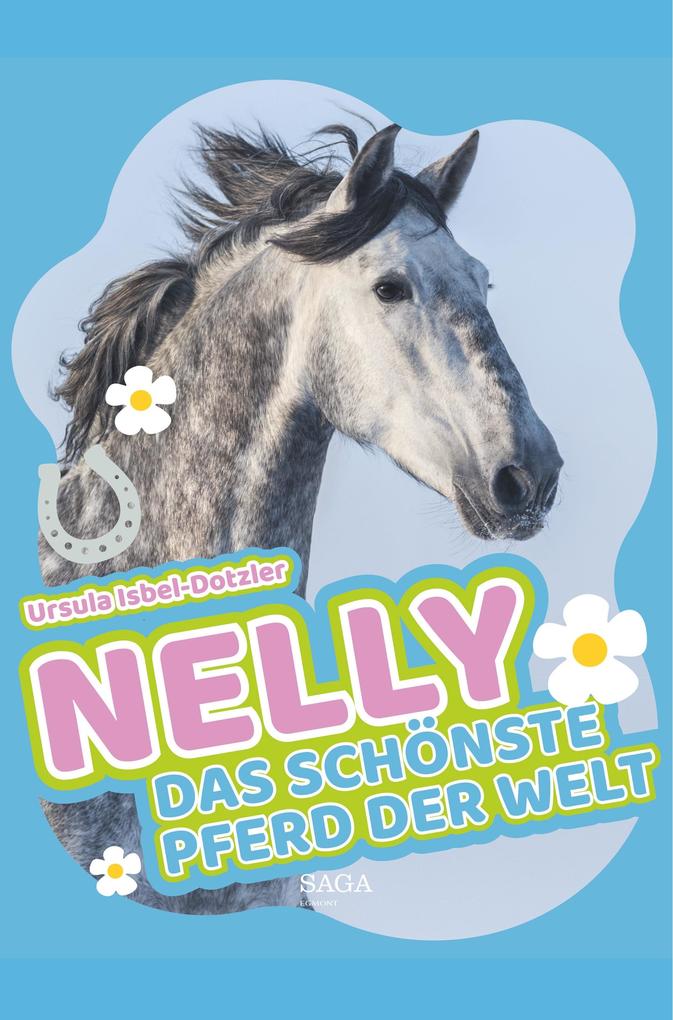 Produktbild: Nelly - Das schönste Pferd der Welt | Ursula Isbel-Dotzler
