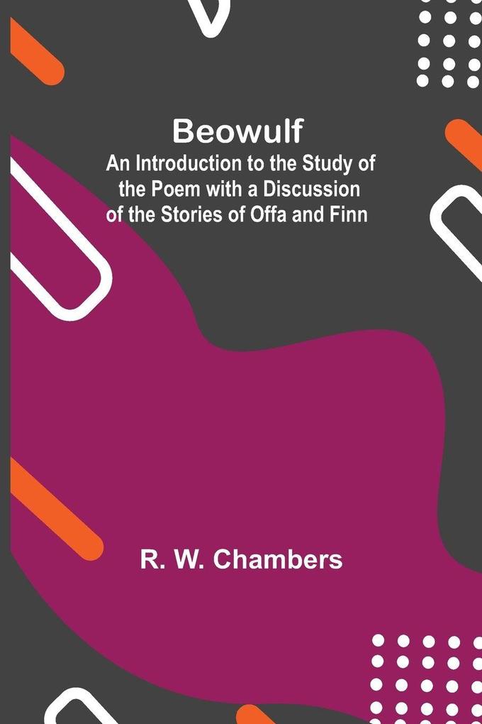 Produktbild: Beowulf; An Introduction To The Study Of The Poem With A Discussion Of The Stories Of Offa And Finn | R. W. Chambers