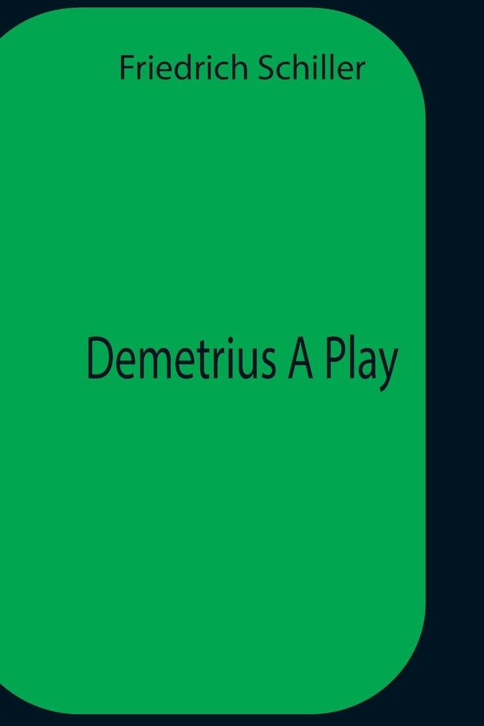 Produktbild: Demetrius A Play | Friedrich Schiller