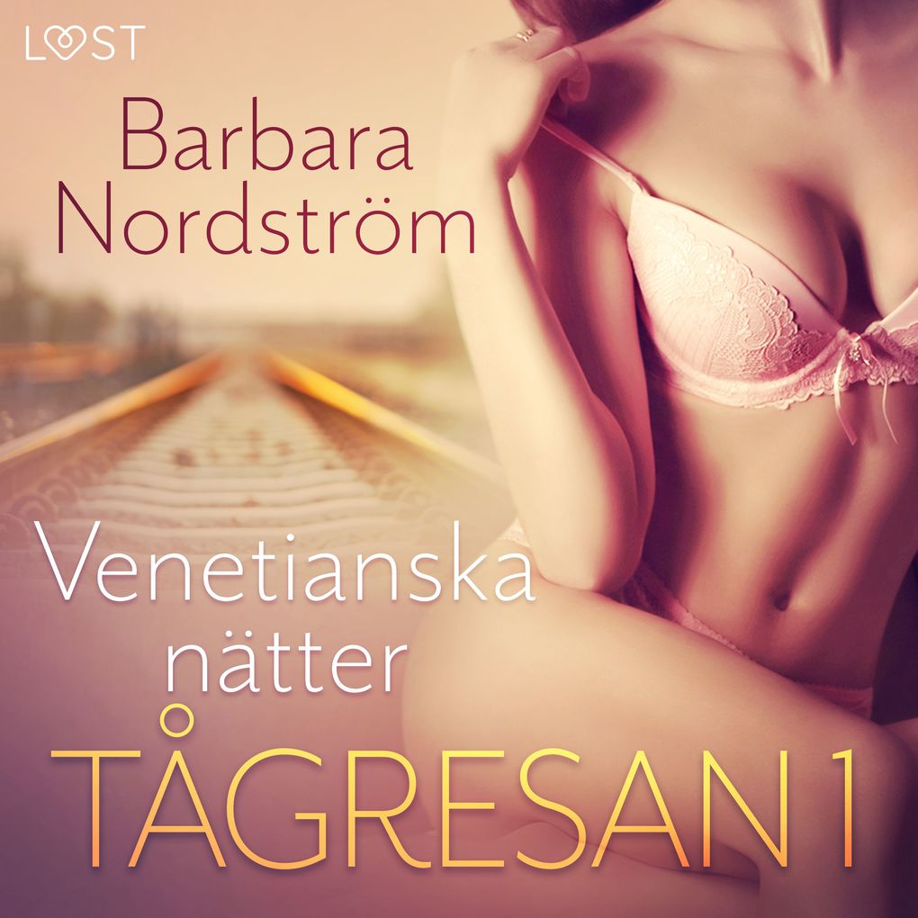 Produktbild: Tågresan 1: Venetianska nätter - erotisk novell | Barbara Nordström
