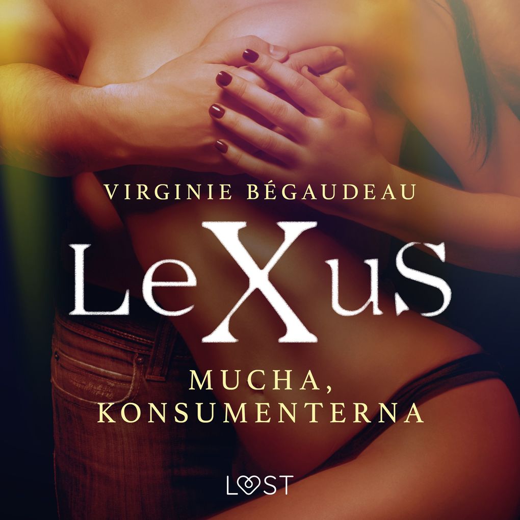 Produktbild: LeXuS: Mucha, Konsumenterna - erotisk dystopi | Virginie Bégaudeau
