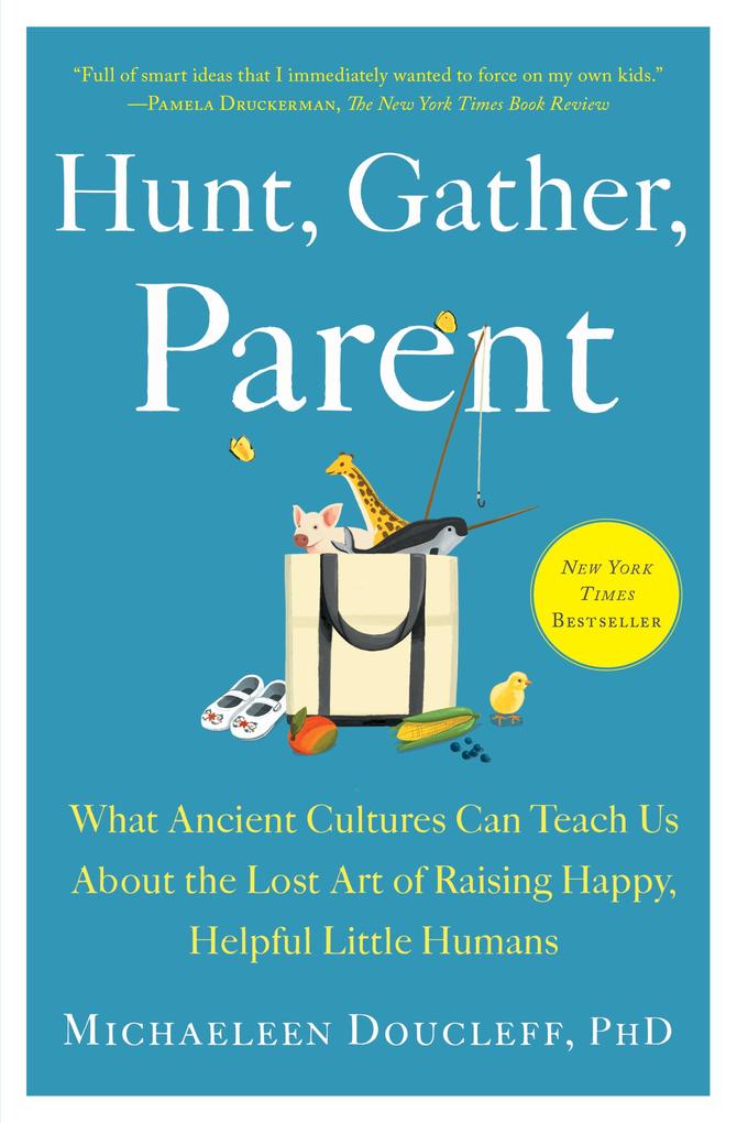 Produktbild: Hunt, Gather, Parent | Michaeleen Doucleff
