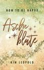 how to be happy: Ascheblüte (New Adult Romance)