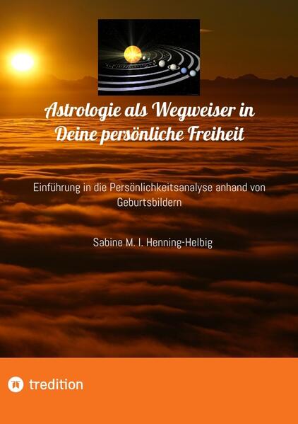 Produktbild: Astrologie als Wegweiser in Deine persönliche Freiheit | Sabine M. I. Henning-Helbig