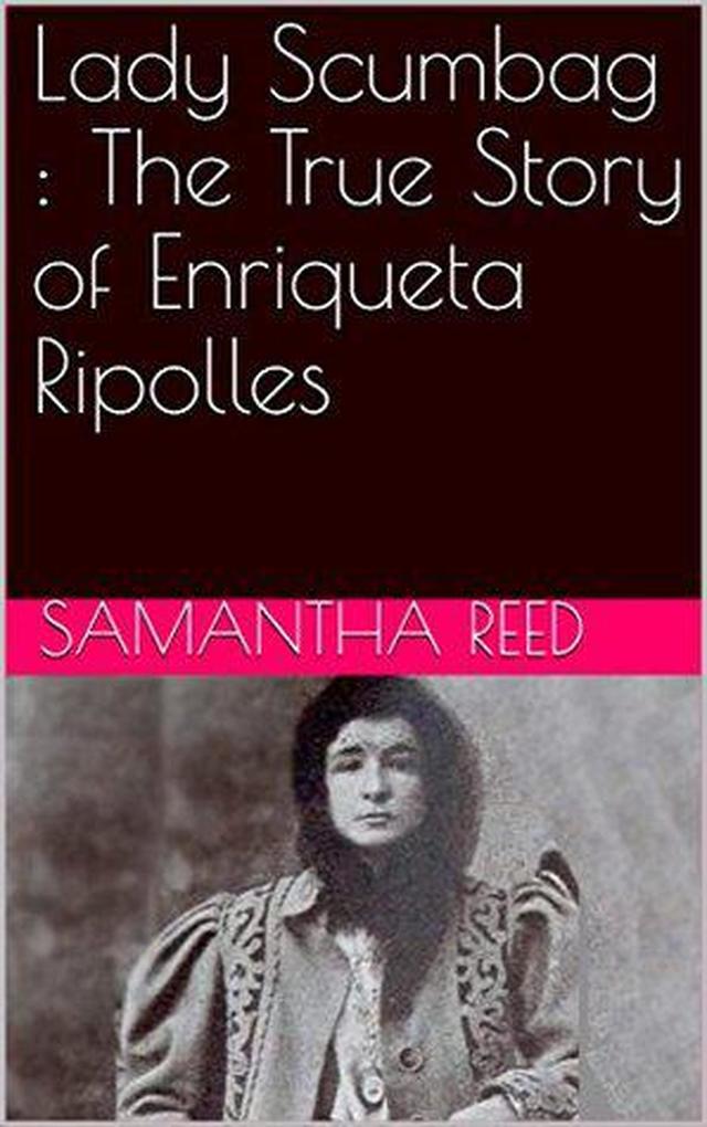 Produktbild: Lady Scumbag : The True Story of Enriqueta Ripolles | Samantha Reed