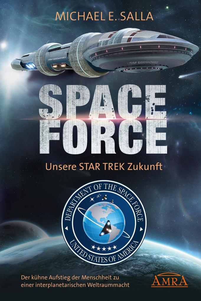 Produktbild: Space Force - Unsere Star Trek Zukunft. Der kühne Aufstieg der Menschheit zu einer interplanetarischen Weltraummacht | Michael E. Salla