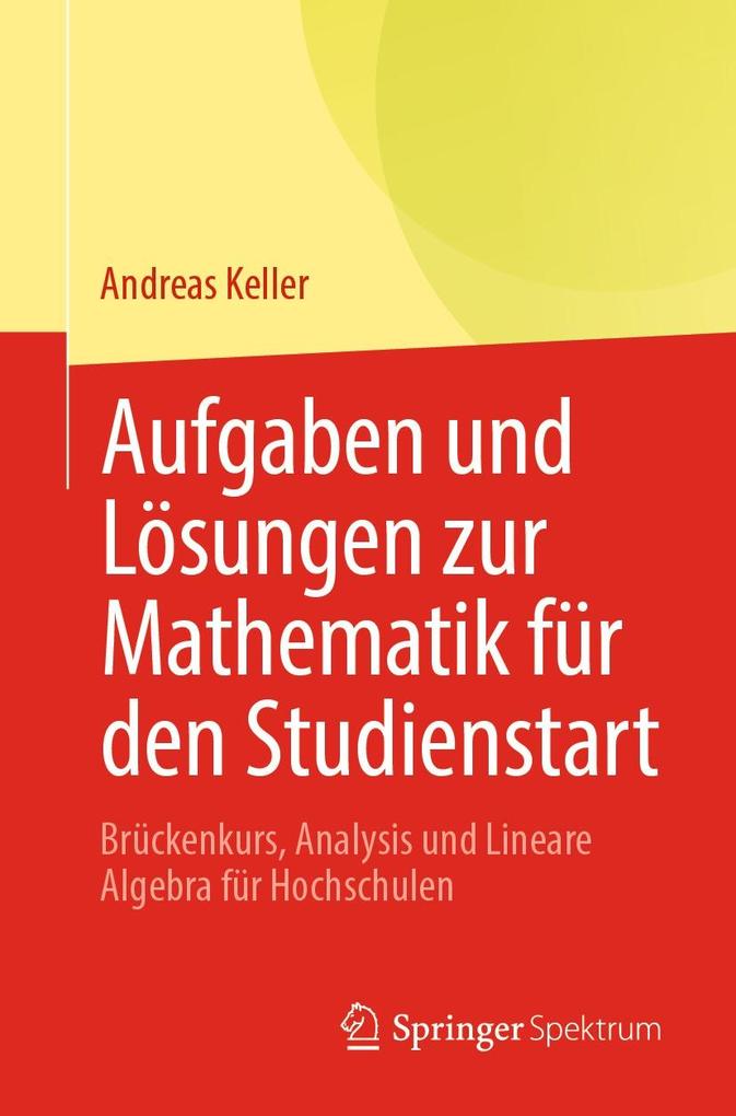 Produktbild: Aufgaben und Lösungen zur Mathematik für den Studienstart | Andreas Keller