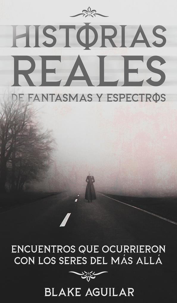 Produktbild: Historias Reales de Fantasmas y Espectros | Blake Aguilar
