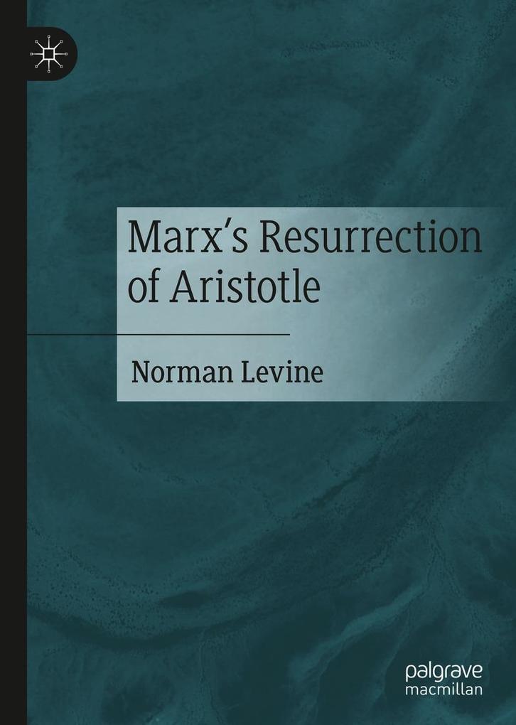Produktbild: Marx's Resurrection of Aristotle | Norman Levine