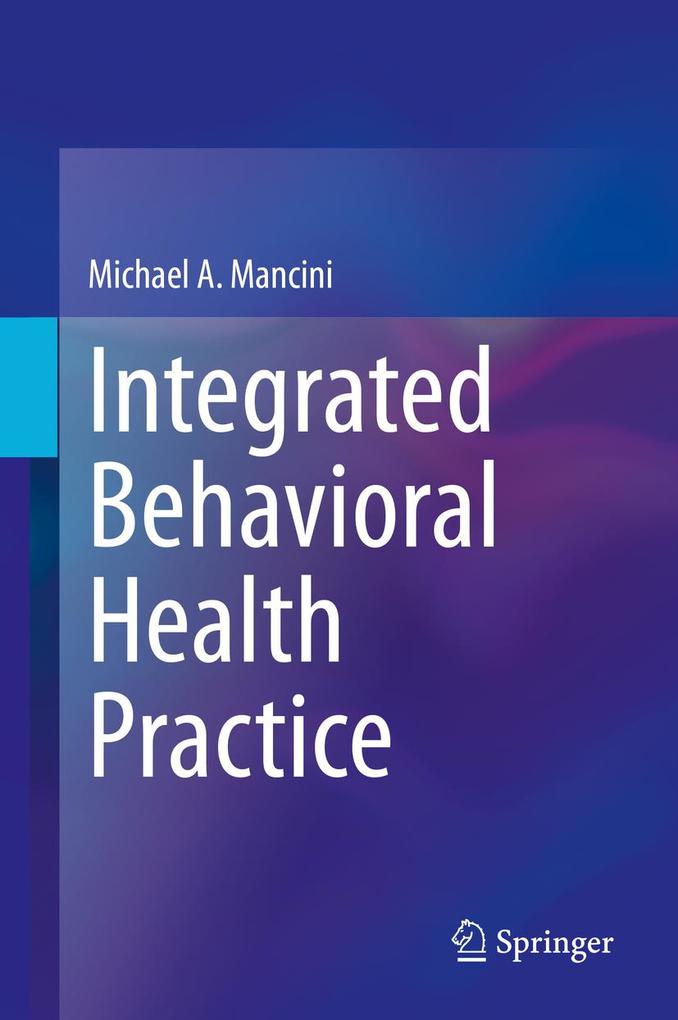 Produktbild: Integrated Behavioral Health Practice | Michael A. Mancini