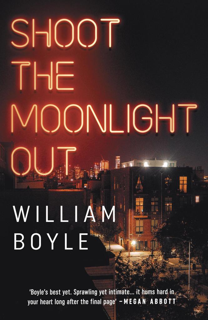 Produktbild: Shoot the Moonlight Out : Longlisted for the CWA Gold Dagger | William Boyle
