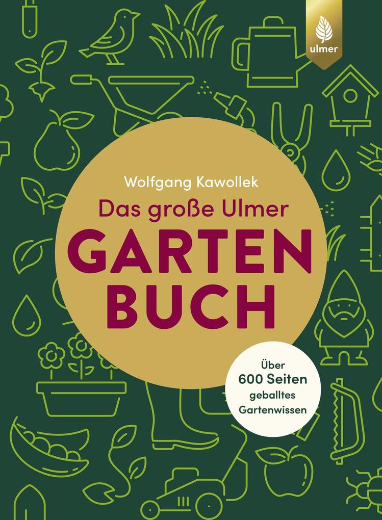 Produktbild: Das große Ulmer Gartenbuch. Über 600 Seiten geballtes Gartenwissen | Wolfgang Kawollek