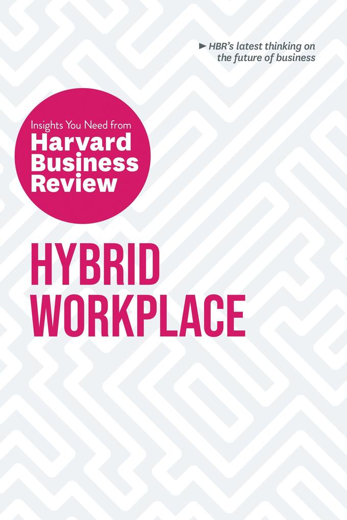 Hybrid Workplace: The Insights You Need from Harvard Business Review als Buch (kartoniert)