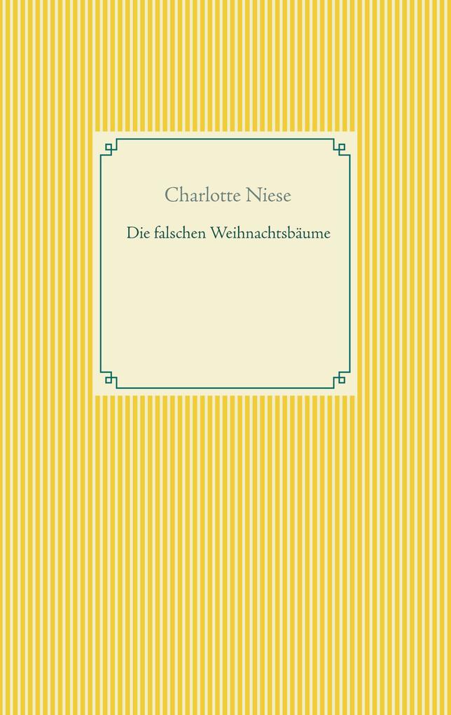 Produktbild: Die falschen Weihnachtsbäume | Charlotte Niese