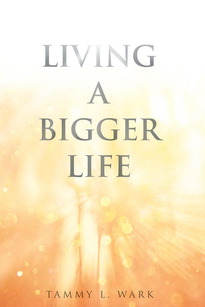 Produktbild: Living a Bigger Life | Tammy L. Wark