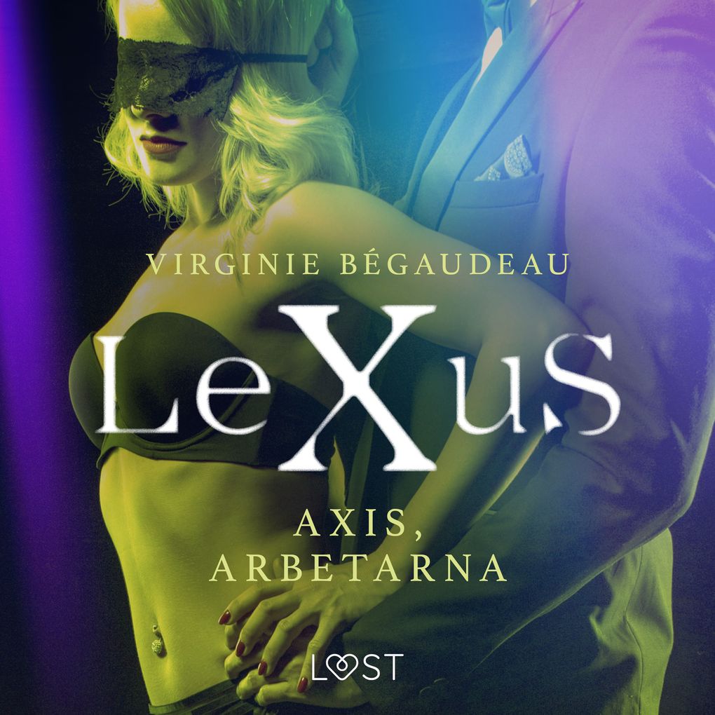 Produktbild: LeXuS: Axis, Arbetarna - erotisk dystopi | Virginie Bégaudeau