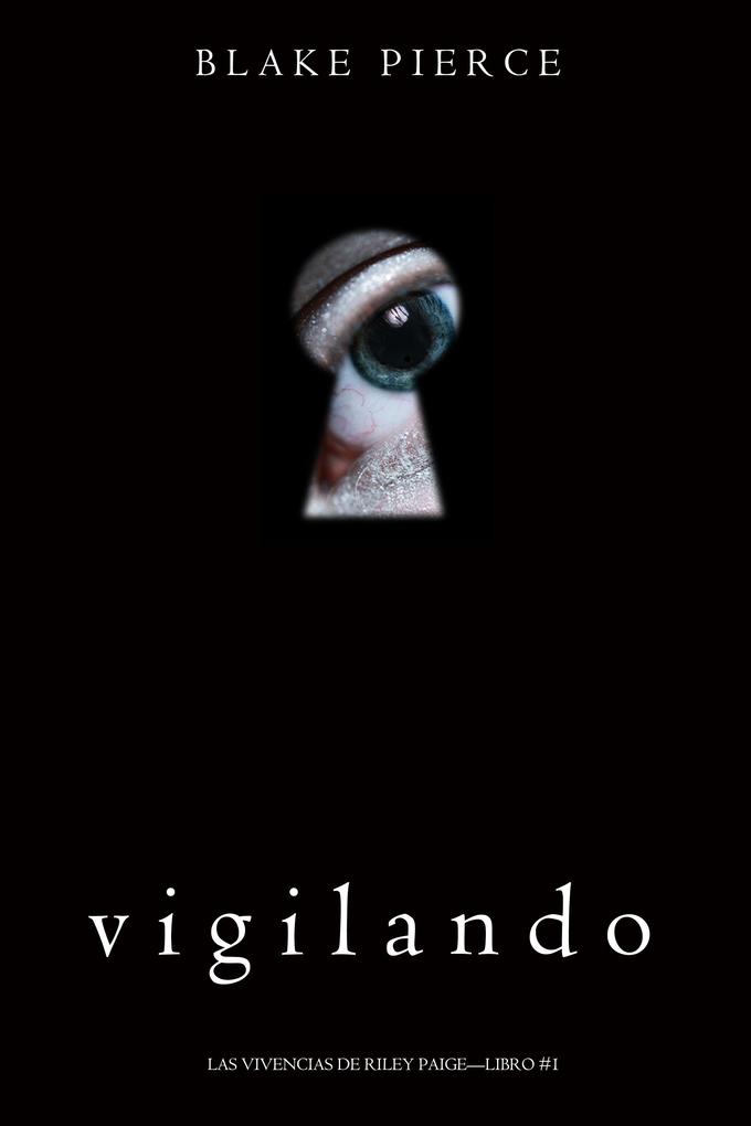Produktbild: Vigilando (Las Vivencias de Riley Paige-Libro #1) | Blake Pierce