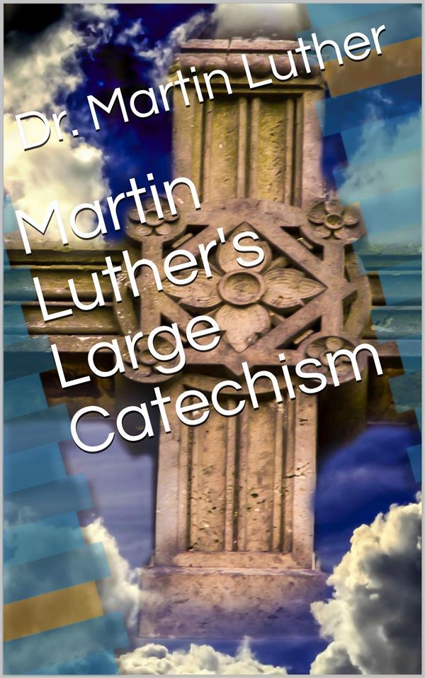 Produktbild: Martin Luther's Large Catechism, translated by Bente and Dau | Martin Luther