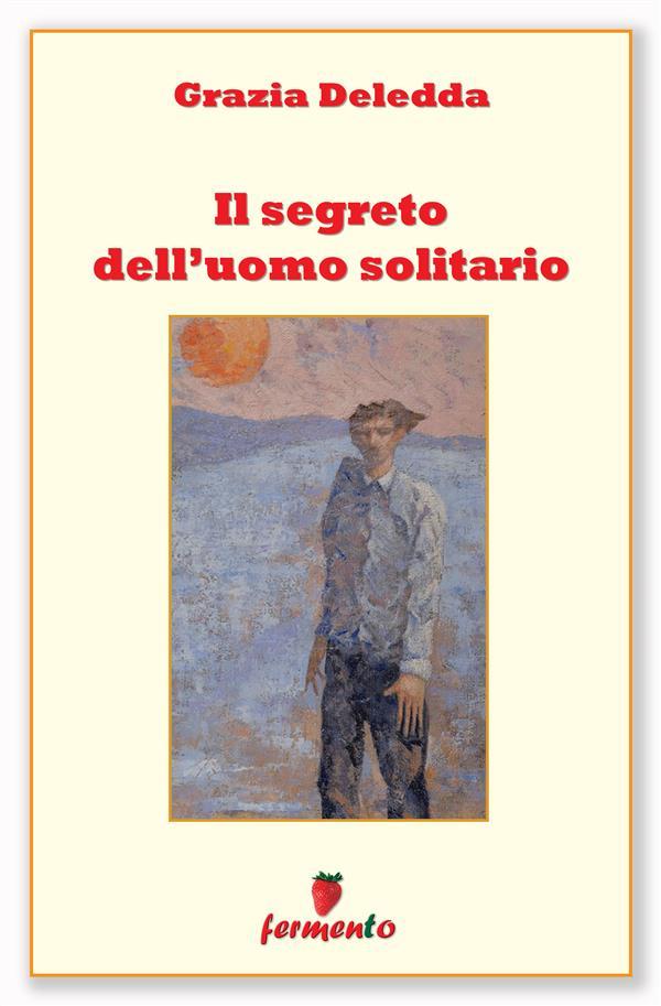 Produktbild: Il segreto dell'uomo solitario | Grazia Deledda
