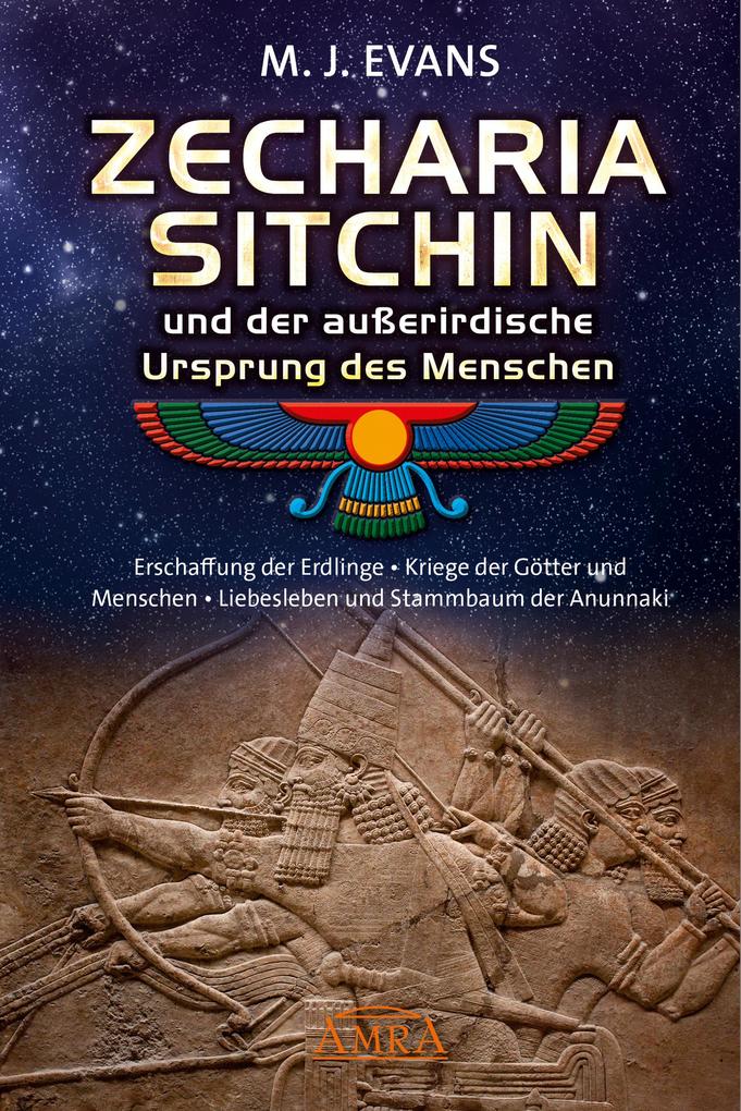 Produktbild: ZECHARIA SITCHIN und der außerirdische Ursprung des Menschen | M. J. Evans, Zecharia Sitchin