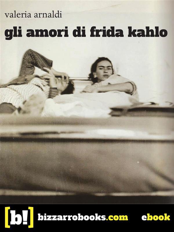 Produktbild: Gli amori di Frida Kahlo | Valeria Arnaldi