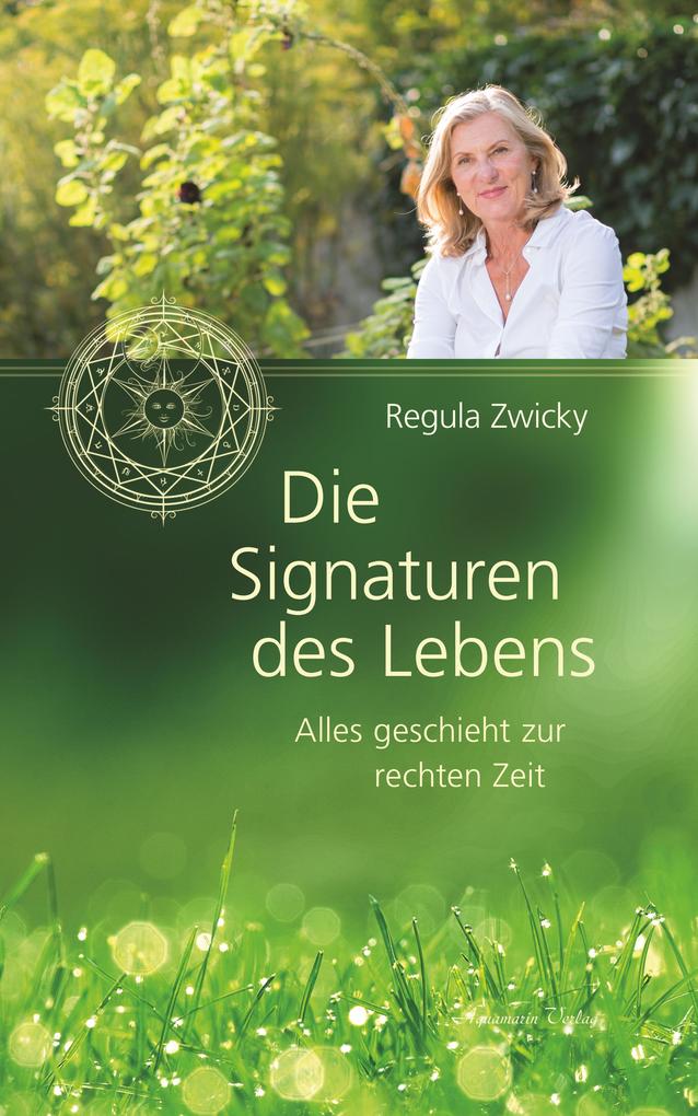 Produktbild: Die Signaturen des Lebens: Alles geschieht zur rechten Zeit | Regula Zwicky