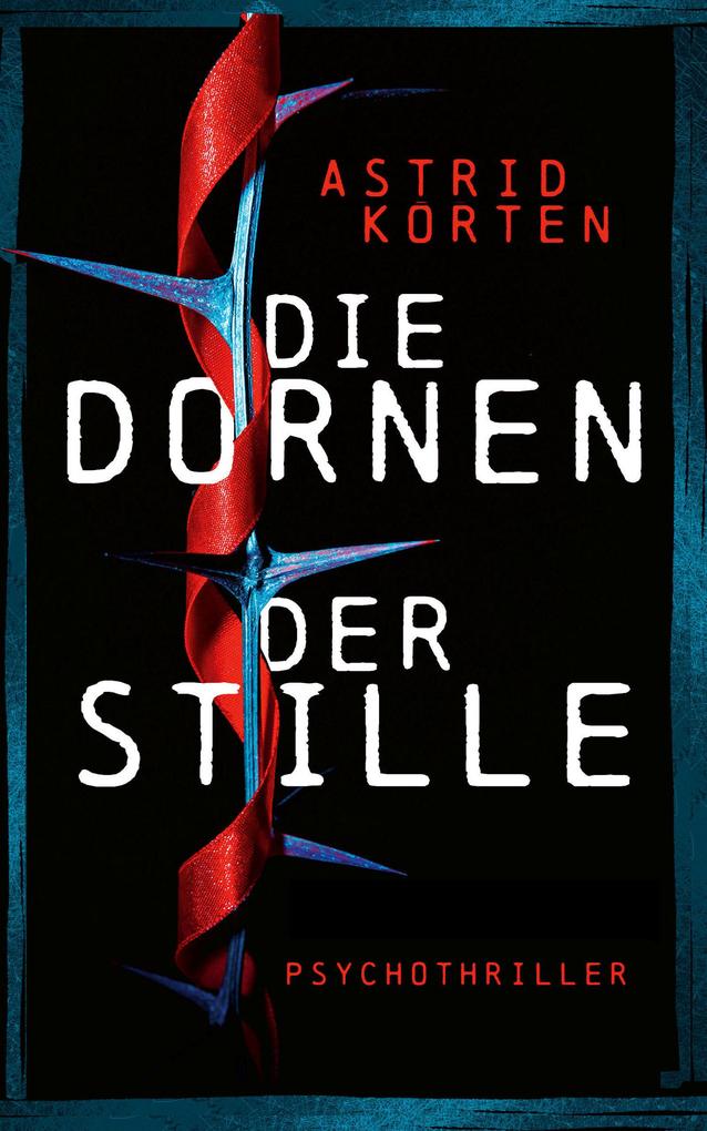 Produktbild: Die Dornen der Stille | Astrid Korten