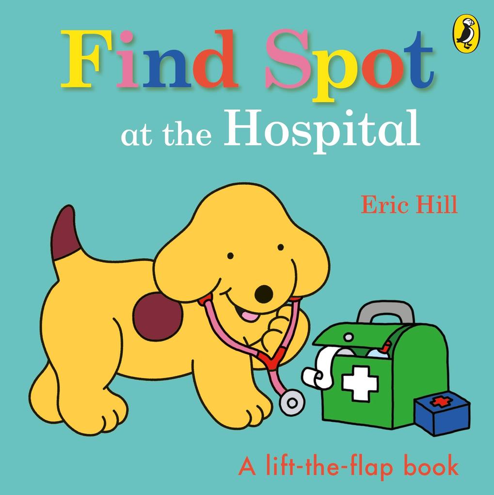 Produktbild: Find Spot at the Hospital | Eric Hill
