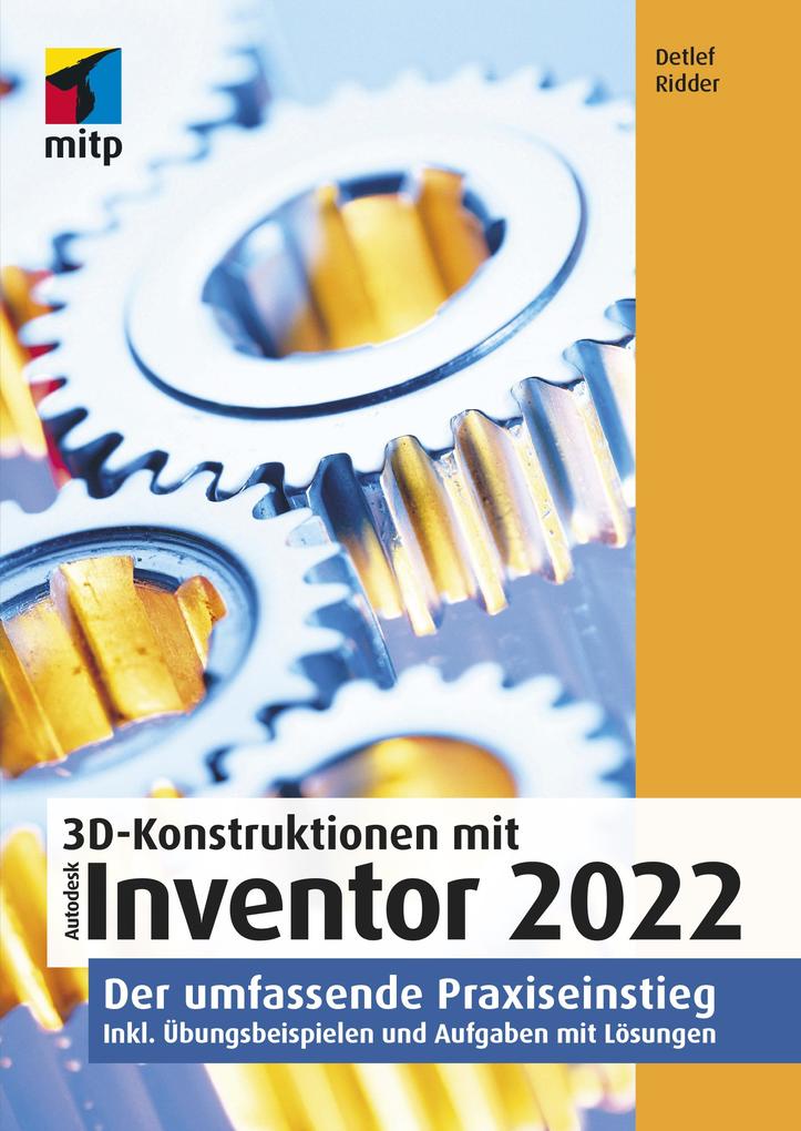 Produktbild: 3D-Konstruktionen mit Autodesk Inventor 2022 | Detlef Ridder